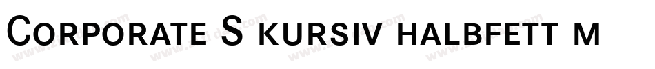 Corporate S kursiv halbfett m Medziff字体转换